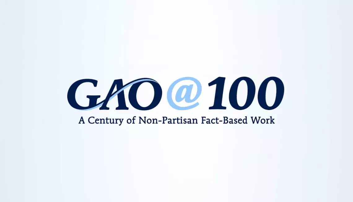GAO@100: A Century of Non-Partisan Fact-Based Work